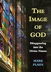 Image of God, The: Disappearing into the Divine Nature