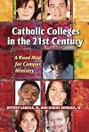 Catholic Colleges in the 21st Century: A Road Map for Campus Ministry