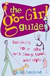 The Go-Girl Guide : Surviving Your 20s with Savvy, Soul, and Style