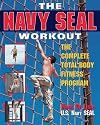 The Navy Seal Workout : The Compete Total-Body Fitness Program