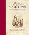 The Quotable Mark Twain: His Essential Aphorisms, Witticisms & Concise Opinions