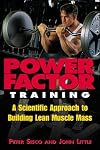 Power Factor Training : A Scientific Approach to Building Lean Muscle Mass