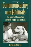 Communicating With Animals : The Spiritual Connection Between People and Animals