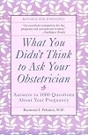 What You Didn't Think to Ask Your Obstetrician