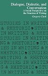 Dialogue, Dialectic and Conversation: A Social Perspective on the Function of Writing (Studies in Writing and Rhetoric)