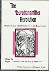 The Neurotransmitter Revolution: Serotonin, Social Behavior, and the Law