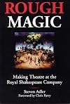 Rough Magic: Making Theatre at the Royal Shakespeare Company