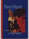 Misery Prefigured (Crab Orchard Award Series in Poetry)