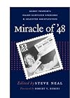 Miracle of '48: Harry Truman's Major Campaign Speeches & Selected Whistle -Stops