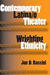 Contemporary Latina/o Theater: Wrighting Ethnicity (Theater in the Americas)