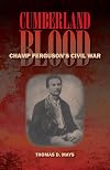 Cumberland Blood: Champ Ferguson's Civil War