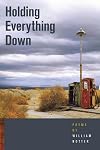 Holding Everything Down (Crab Orchard Series in Poetry)