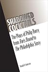 Shadowed cocktails the plays of Philip Barry from Paris bound to The Philadelphia story