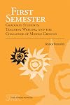 First Semester: Graduate Students, Teaching Writing, and the Challenge of Middle Ground (Studies in Writing and Rhetoric)