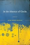 In the Absence of Clocks (Crab Orchard Series in Poetry)