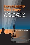 Documentary Trial Plays in Contemporary American Theater (Theater in the Americas)
