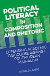 Political literacy in composition and rhetoric : defending academic discourse against postmodern pluralism