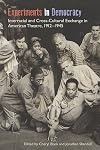 Experiments in democracy : interracial and cross-cultural exchange in American theatre, 1912-1945