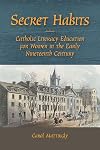 Secret Habits: Catholic Literacy Education for Women in the Early Nineteenth Century