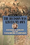 The Decision Was Always My Own: Ulysses S. Grant and the Vicksburg Campaign (World of Ulysses S. Grant)