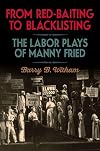 From Red-Baiting to Blacklisting: The Labor Plays of Manny Fried (Theater in the Americas)