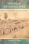 Utopian Genderscapes: Rhetorics of Women’s Work in the Early Industrial Age