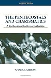 The Pentecostals and Charismatics: A Confessional Lutheran Evaluation