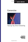 Conversion: Not By My Own Choosing