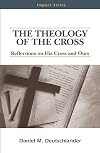 The Theology of the Cross: Reflections on His Cross and Ours