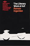 The Literary Work of Art: An Investigation of the Borderlines of Ontology, Logic, and Theory of Language