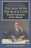 The Man with the Black Coat: Russia's Literature of the Absurd