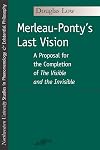 Merleau-Ponty's Last Vision: A Proposal for the Completion of "The Visible and the Invisible"