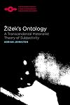 Zizek's Ontology: A Transcendental Materialist Theory of Subjectivity