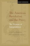 The American Revolution and the Press: The Promise of Independence
