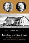 You Need a Schoolhouse: Booker T. Washington, Julius Rosenwald, and the Building of Schools for the Segregated South