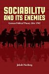Sociability and its enemies : German political theory after 1945