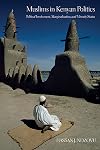 Muslims in Kenyan Politics: Political Involvement, Marginalization, and Minority Status