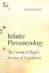 Infinite Phenomenology: The Lessons of Hegel's Science of Experience