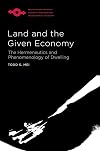 Land and the Given Economy: The Hermeneutics and Phenomenology of Dwelling