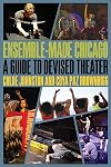 Ensemble-Made Chicago: A Guide to Devised Theater