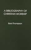 A Bibliography of Christian Worship