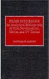 Films into Books: Analytical Bibliography of Film Novelization, Movie and TV Tie-ins