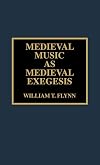 Medieval Music as Medieval Exegesis