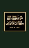 Historical Dictionary of Ancient Mesoamerica