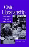 Civic Librarianship: Renewing the Social Mission of the Public Library