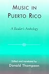 Music in Puerto Rico: A Reader's Anthology (STUDIES IN LATIN AMERICAN MUSIC)