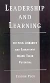 Leadership and Learning: Helping Libraries and Librarians Reach Their Potential