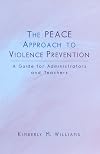 The PEACE Approach to Violence Prevention: A Guide for Administrators and Teachers