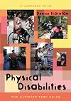 Physical Disabilities: The Ultimate Teen Guide (It Happened to Me)
