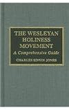 The Wesleyan Holiness movement : a comprehensive guide, Vol. 1